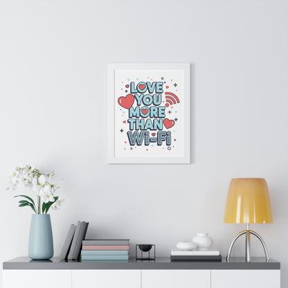 Love You More Than Wi-Fi - Framed Poster