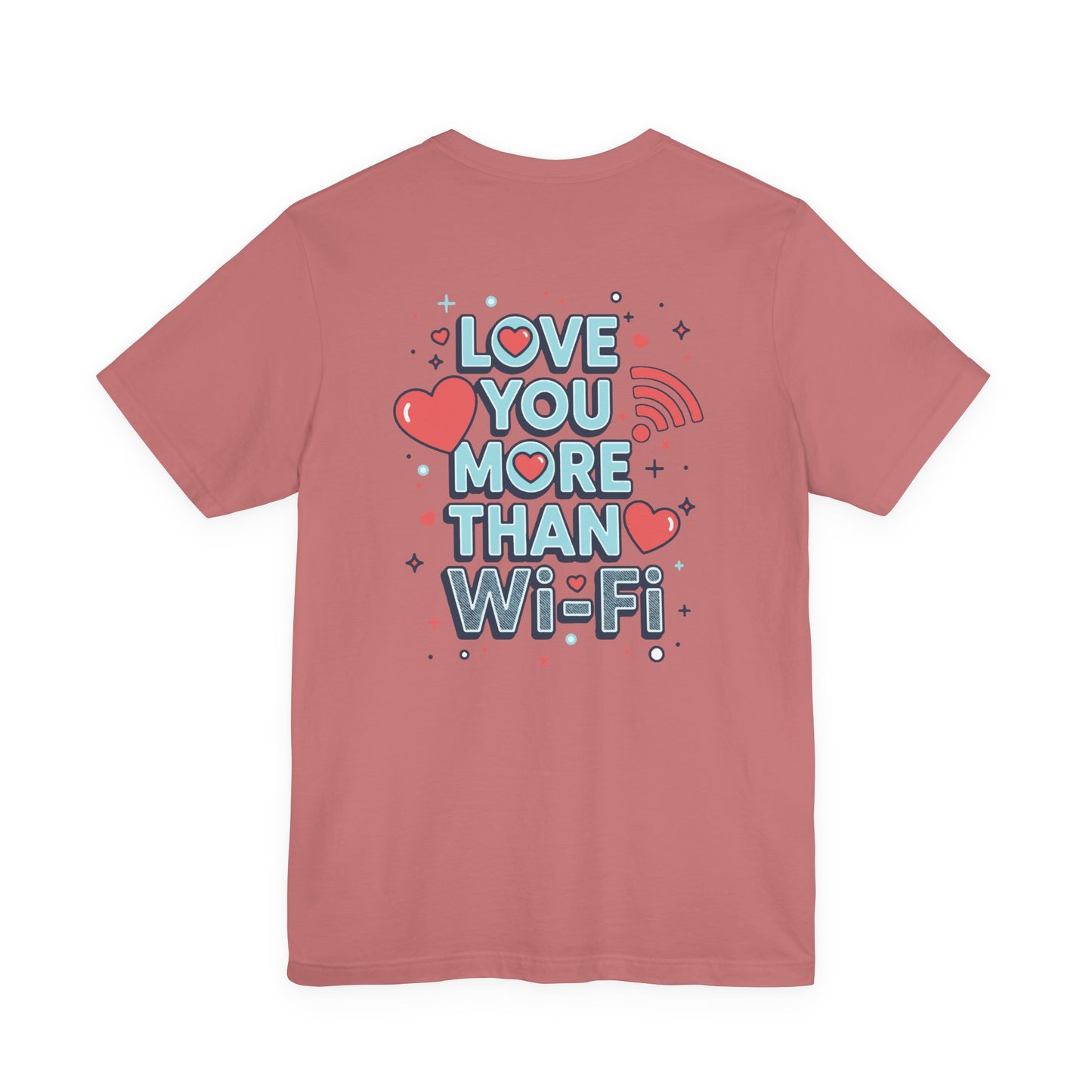 Love You More Than Wi‑Fi - T-Shirt