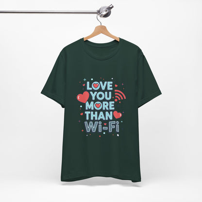 Love You More Than Wi‑Fi - T-Shirt