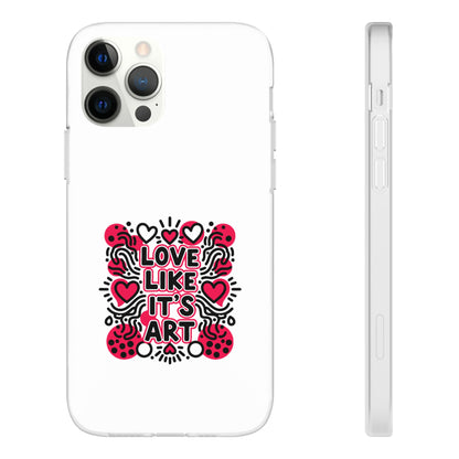 Love Like It's Art - Flexi Phone Case