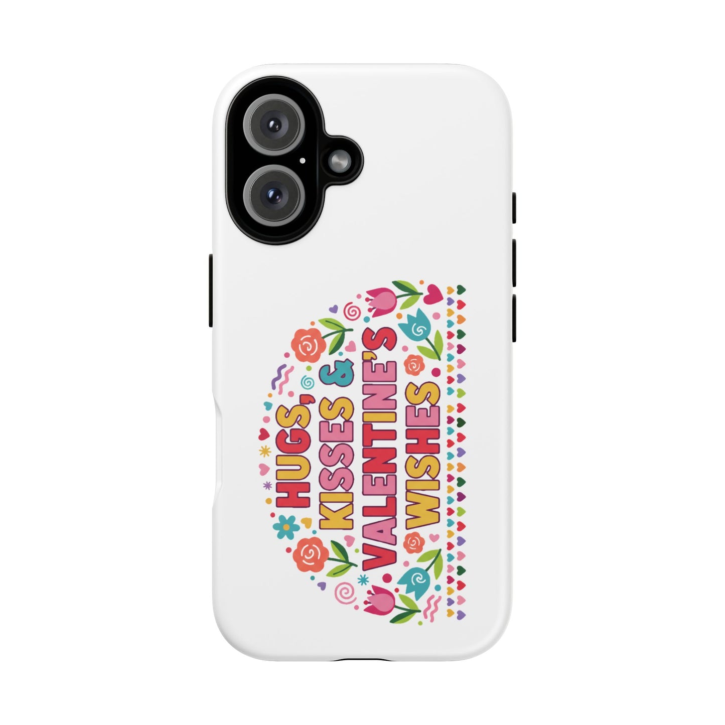 Hugs, Kisses & Valentine’s Wishes - Phone Case