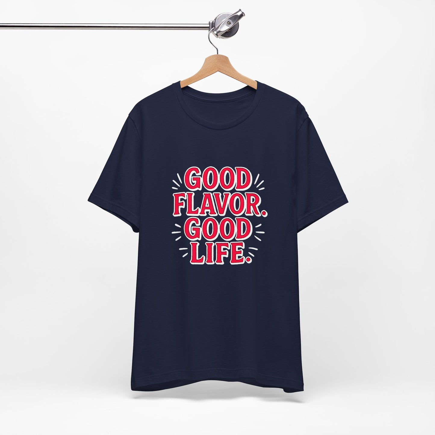 Good Flavor. Good Life. - T-Shirt