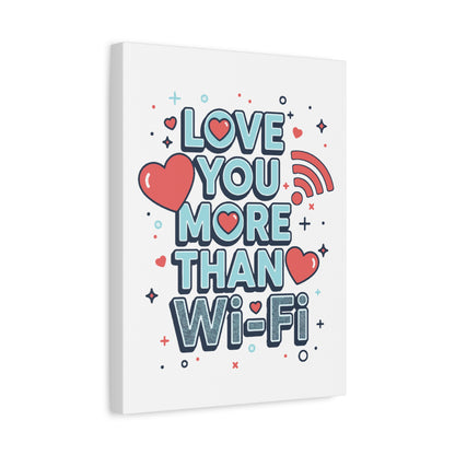 Love You More Than Wi‑Fi - Stretched Canvas