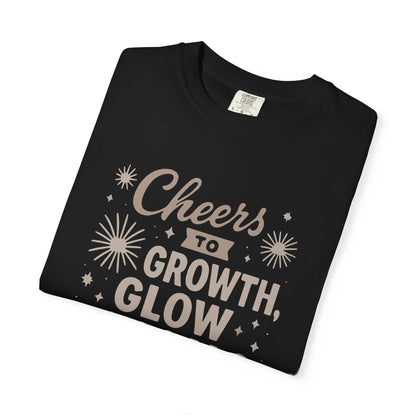 Cheers to Growth, Glow & Goals - T-Shirt