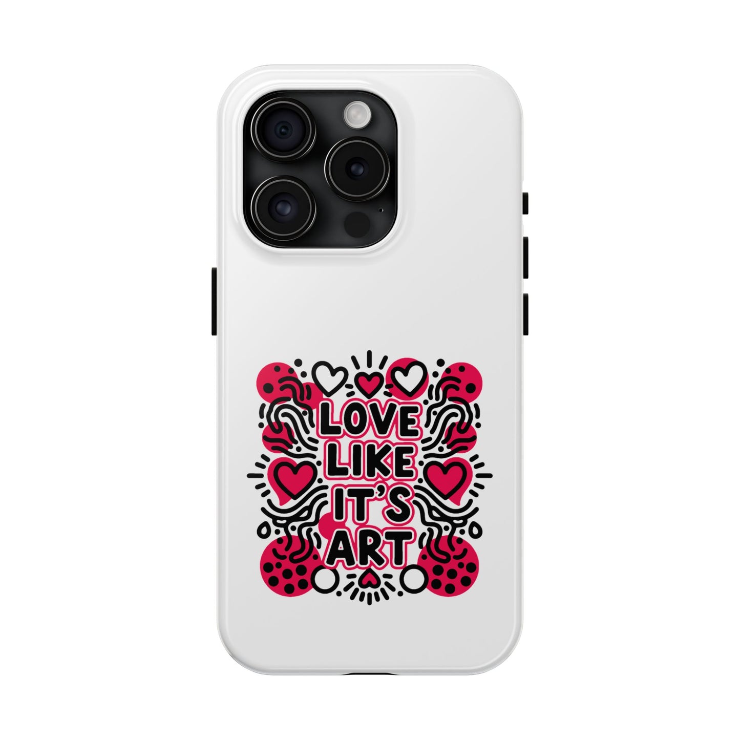 Love Like It's Art - Phone Case