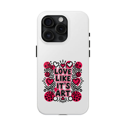 Love Like It's Art - Phone Case