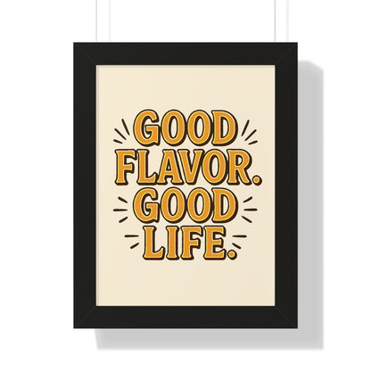 Good Flavor. Good Life. - Framed Poster