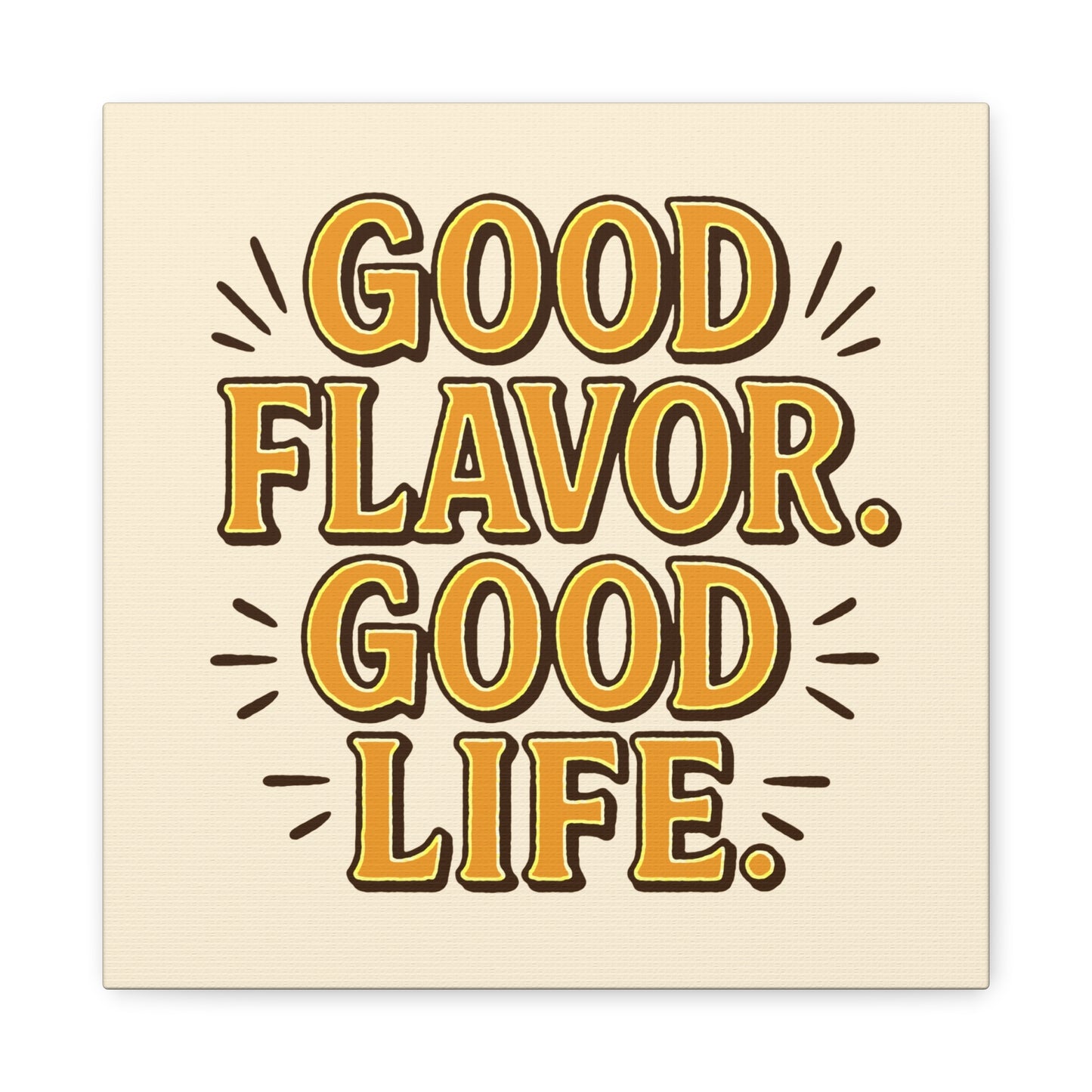 Good Flavor. Good Life. - Canvas