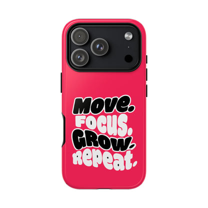 Move. Focus. Grow. Repeat. - Tough Phone Case