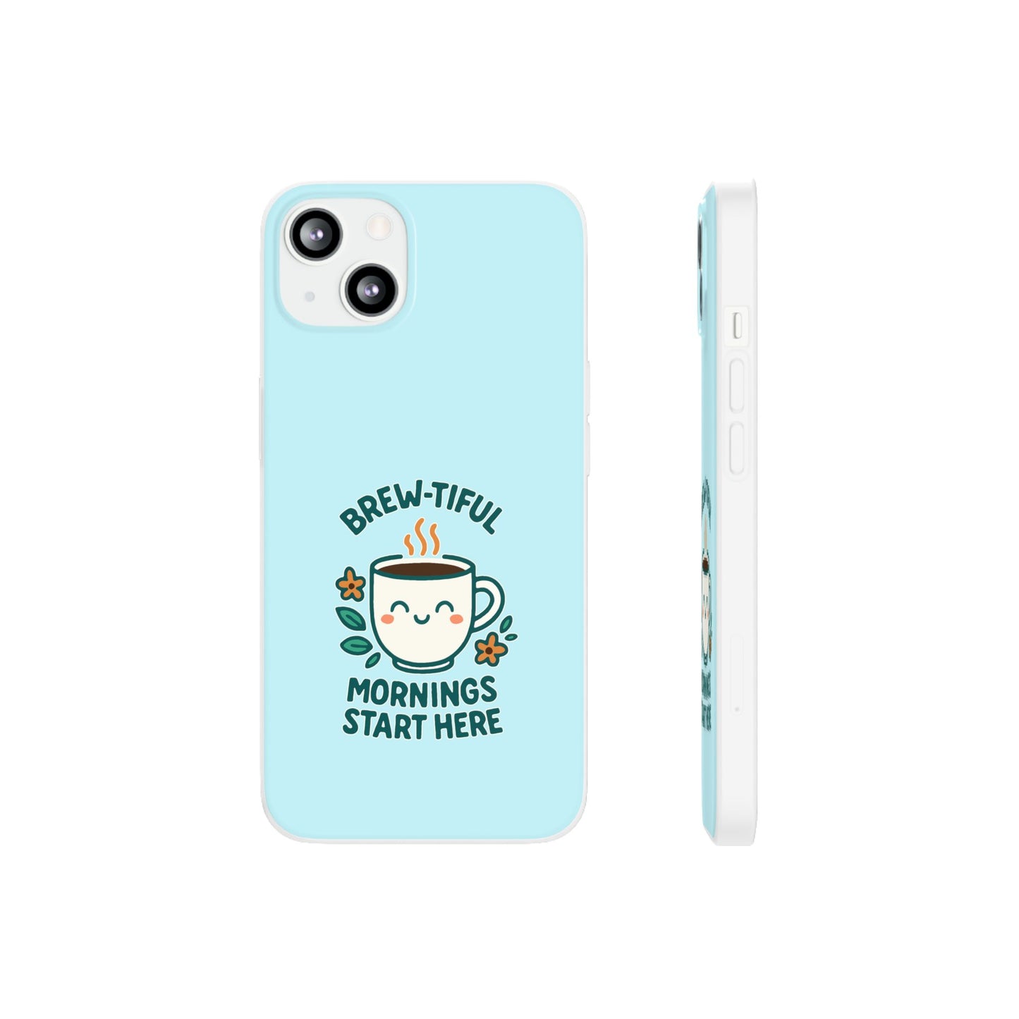 Brew-tiful Mornings Phone Case, Cute Coffee Flexi Cases, Gift for Coffee Lovers, Bright & Cheerful Phone Accessories
