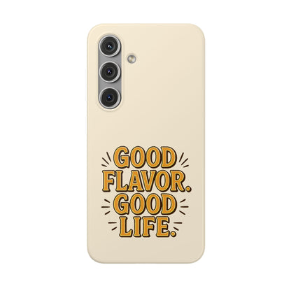 Good Flavor. Good Life. - Flexi Phone Case