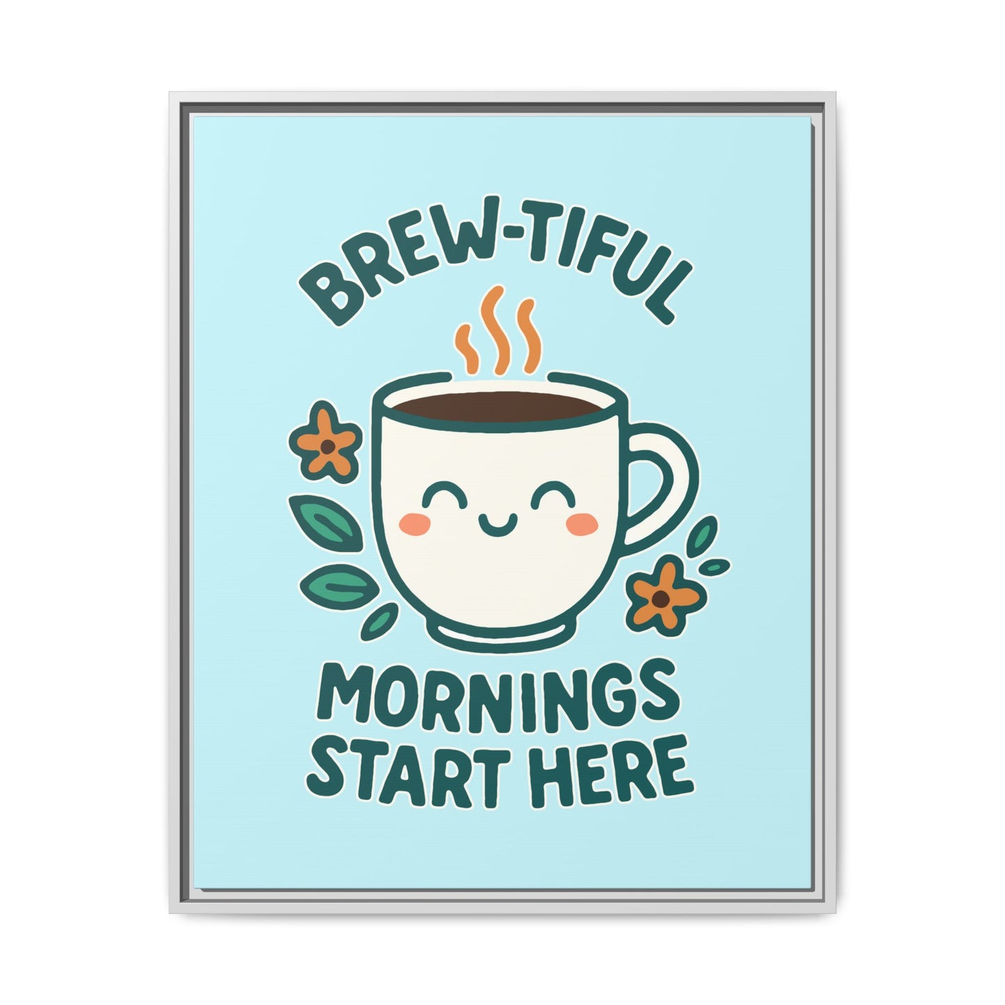 Brew-tiful Mornings Start Here - Framed Canvas