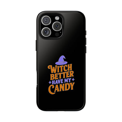 Witchy Phone Case, Tough Cases, Halloween Gift, Cute Case, Fun Design, Witch Better Have My Candy