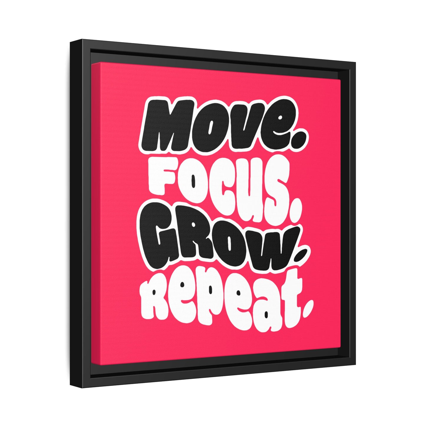 Move. Focus. Grow. Repeat. - Framed Canvas