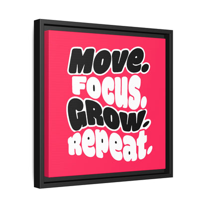 Move. Focus. Grow. Repeat. - Framed Canvas