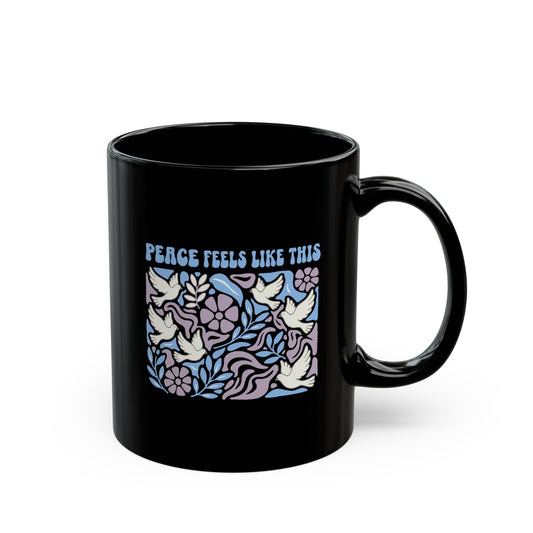 Peace Feels Like This - Black Mug