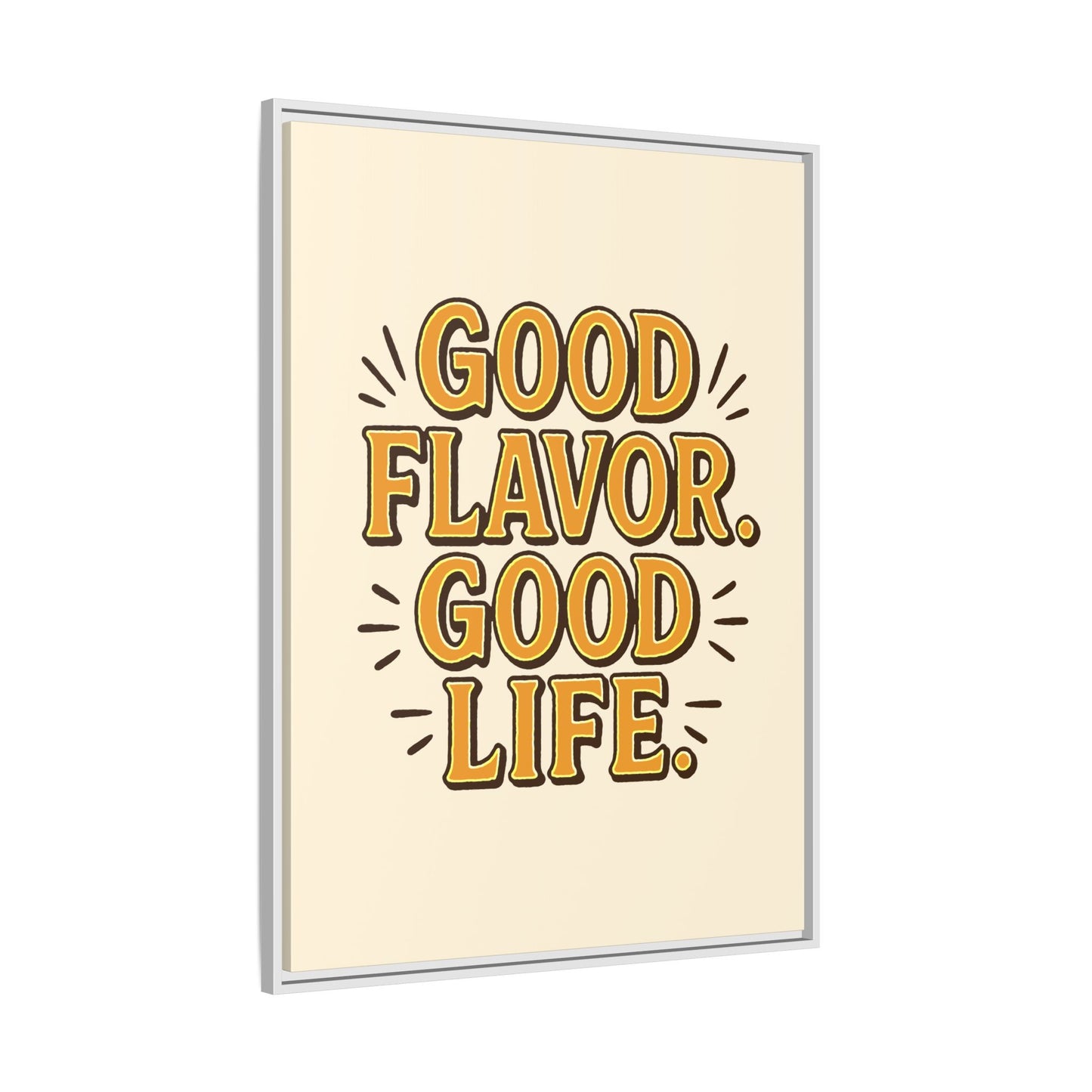 Good Flavor. Good Life. - Framed Canvas