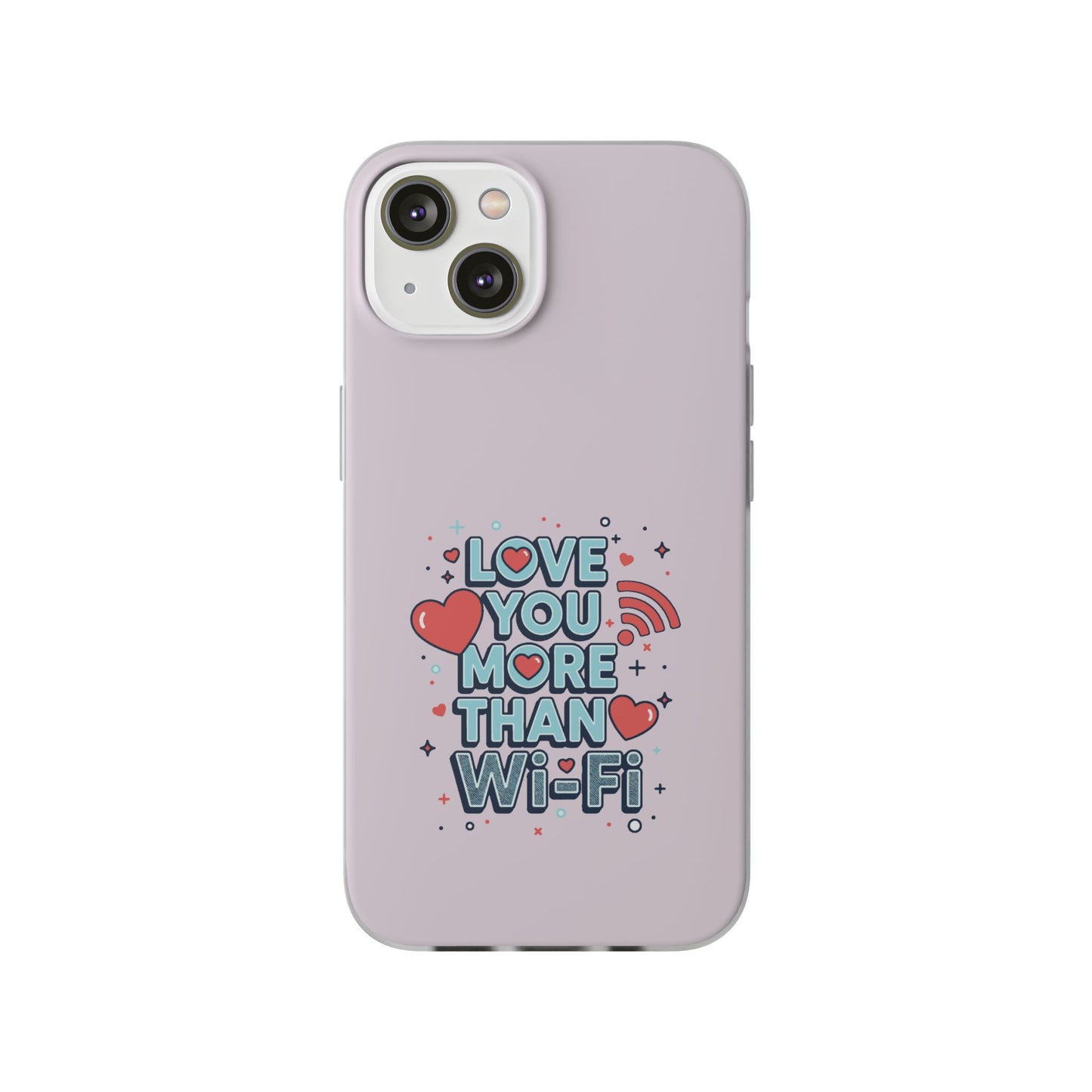 Love You More Than Wi‑Fi - Flexi Phone Case