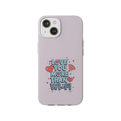 Love You More Than Wi‑Fi - Flexi Phone Case