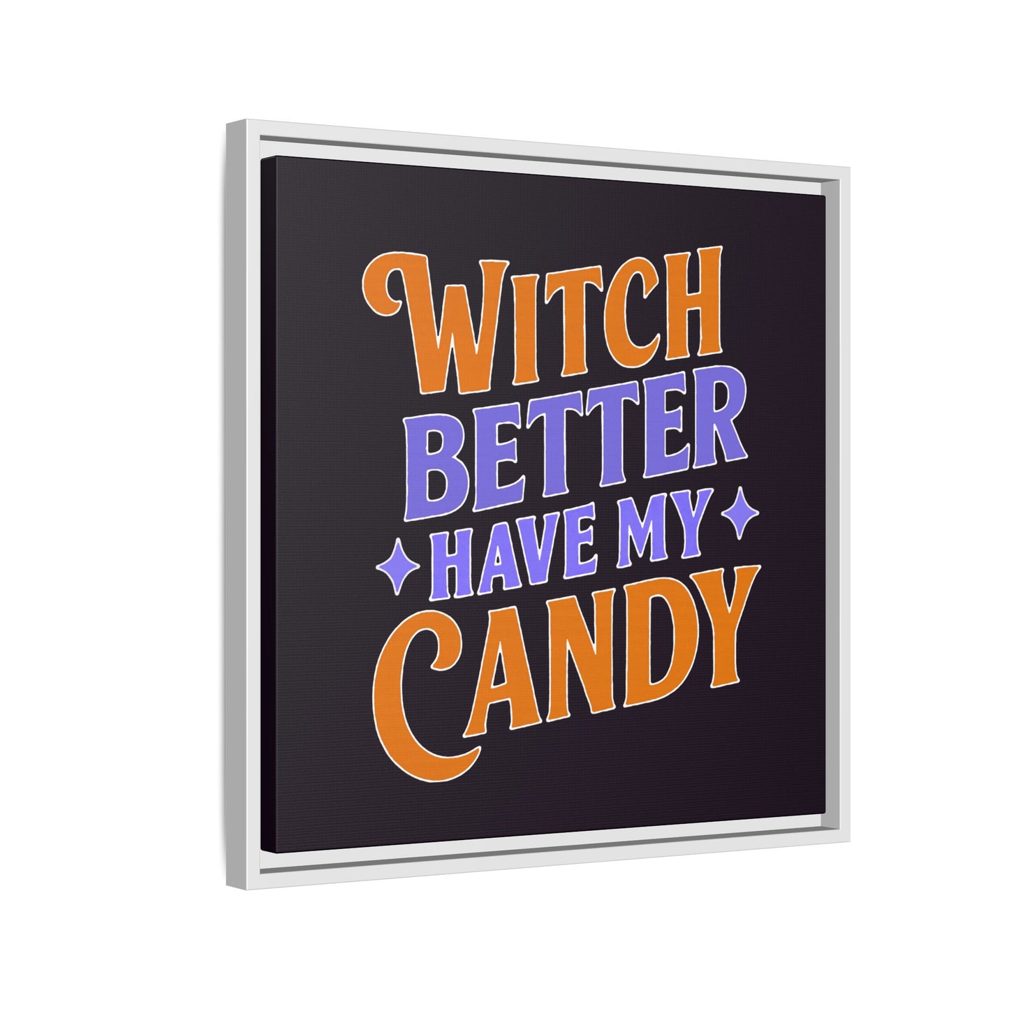 Witch Better Have My Candy - Framed Canvas