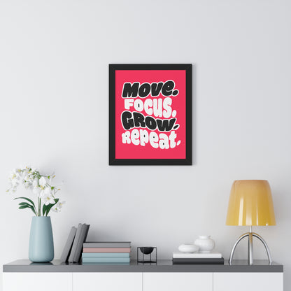 Move. Focus. Grow. Repeat. - Framed Poster