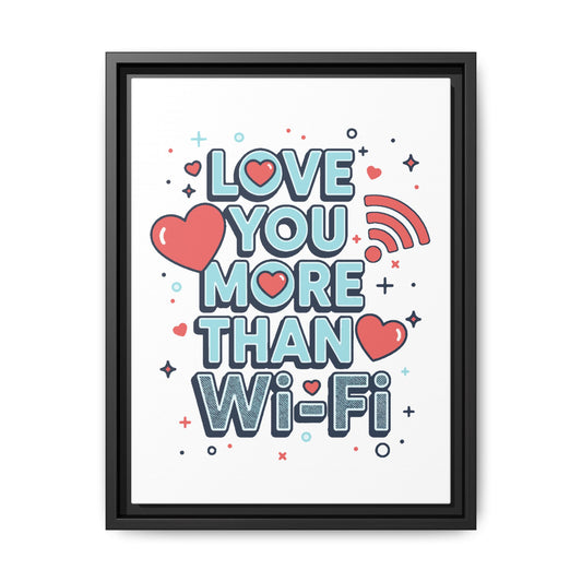 Love You More Than Wi‑Fi - Framed Canvas