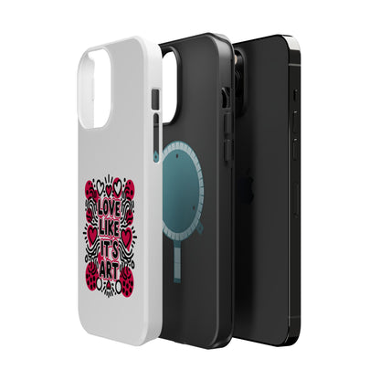 Love Like It's Art - Magnetic Phone Case