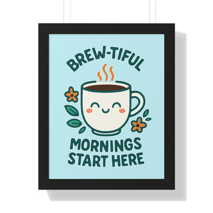Brew-tiful Mornings Start Here - Framed Poster