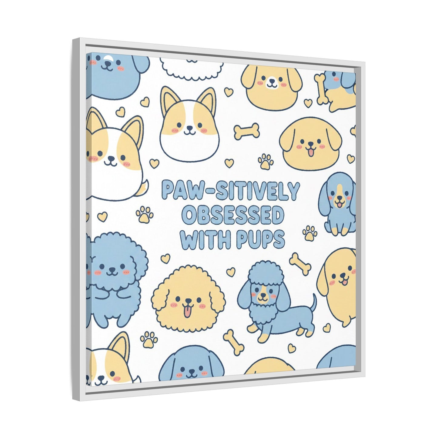 Paw-sitively Obsessed with Pups - Framed Canvas