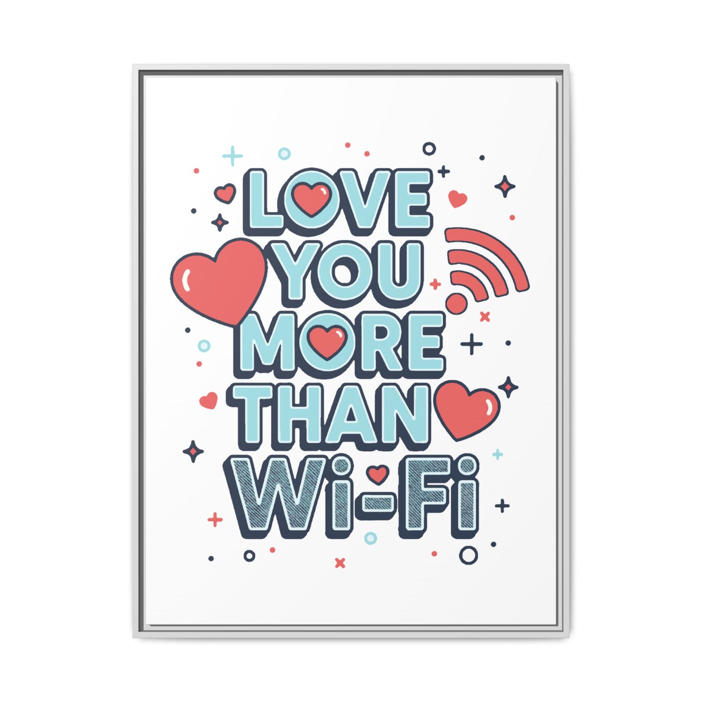 Love You More Than Wi‑Fi - Framed Canvas
