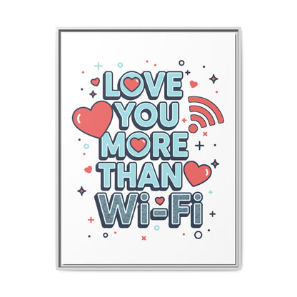 Love You More Than Wi‑Fi - Framed Canvas