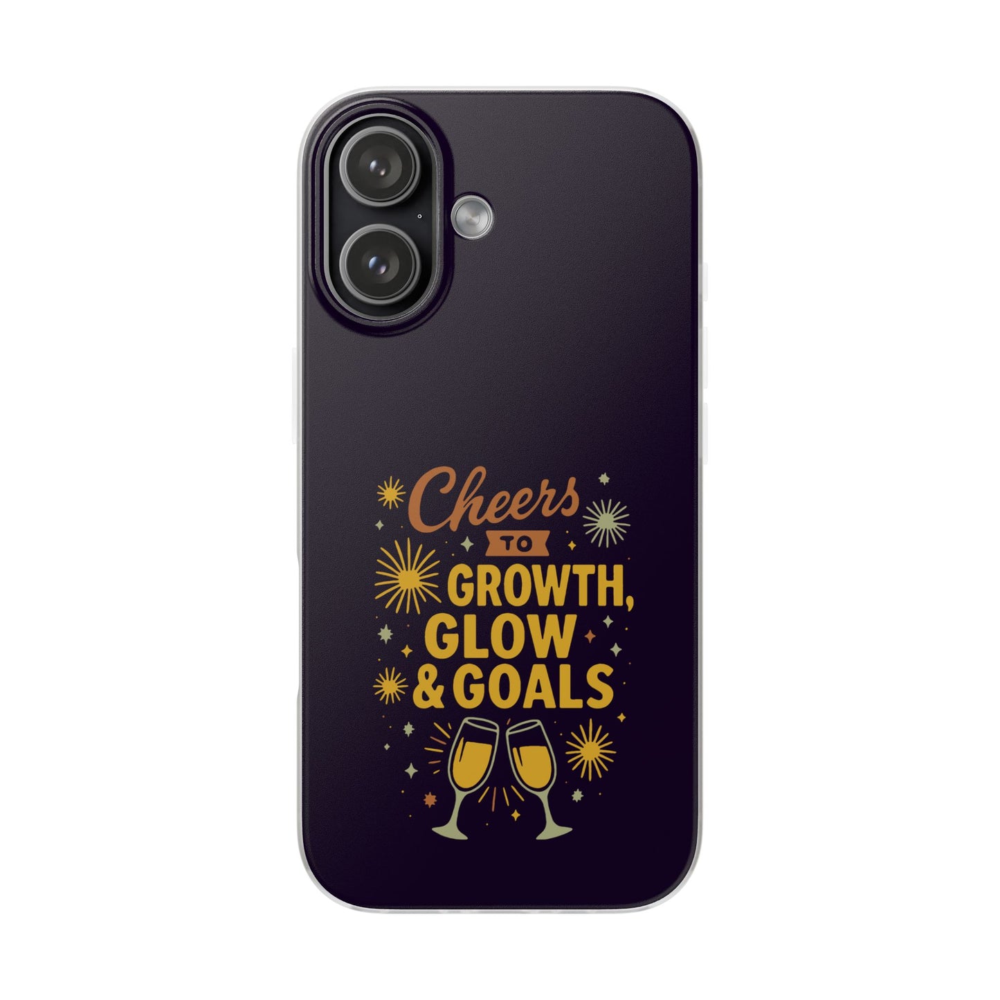Cheers to Growth, Glow & Goals - Flexi Phone Case