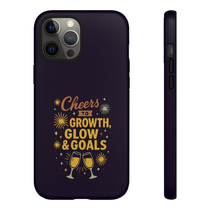 Cheers to Growth, Glow & Goals - Tough Phone Case