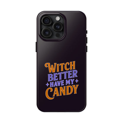Witch Better Have My Candy - Phone Case