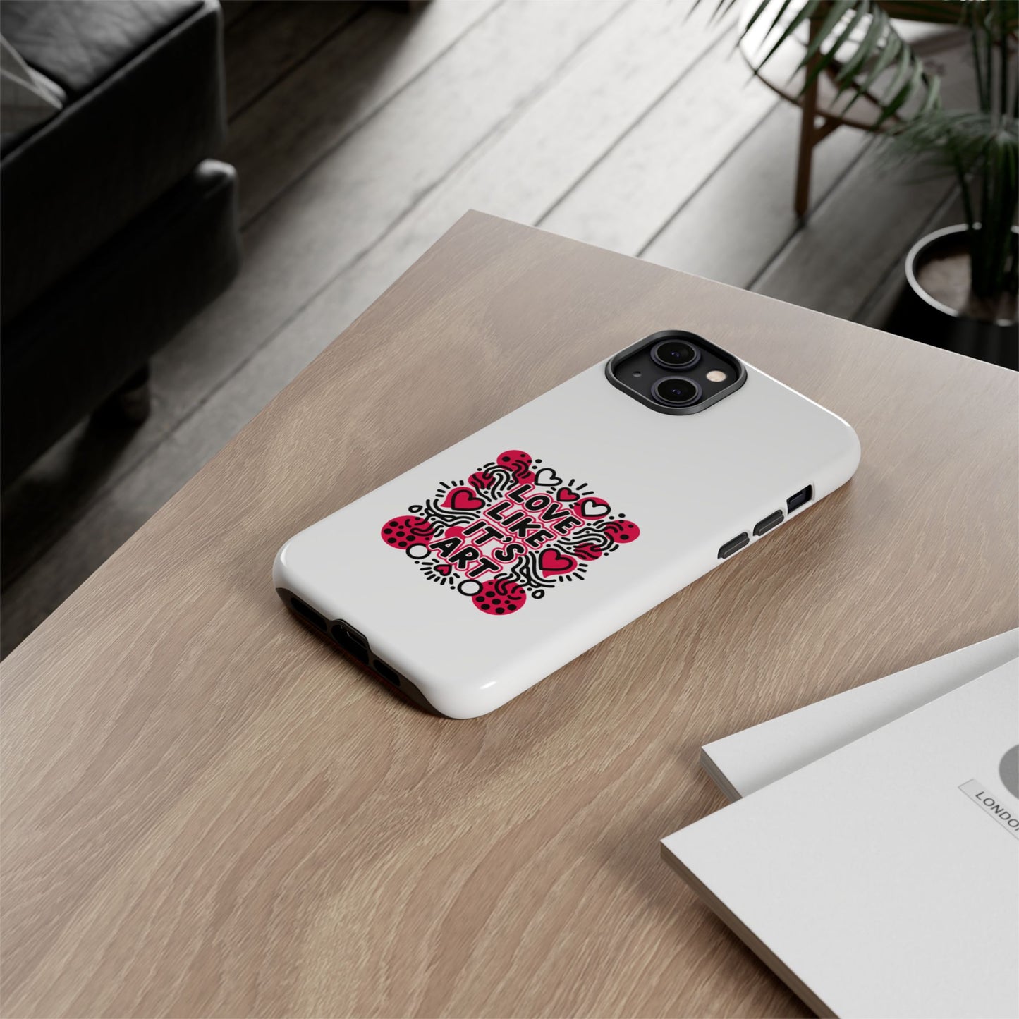 Love Like It's Art - Tough Phone Case