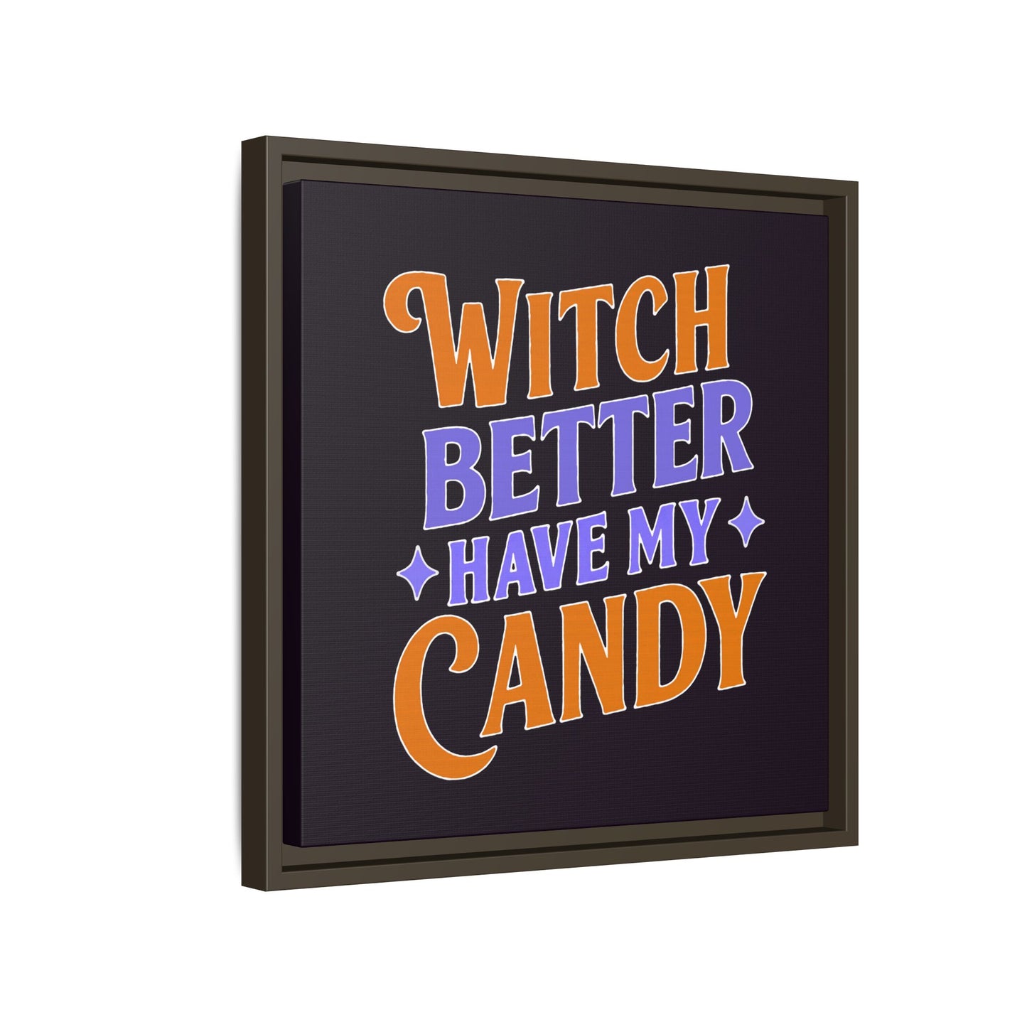 Witch Better Have My Candy - Framed Canvas