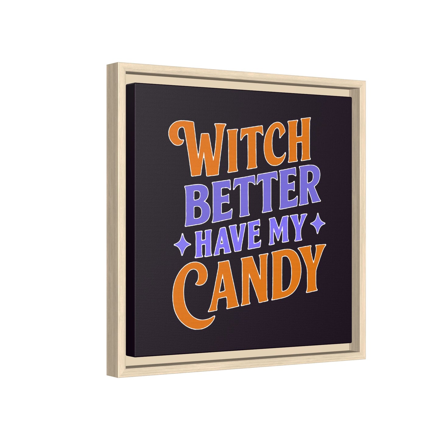 Witch Better Have My Candy - Framed Canvas