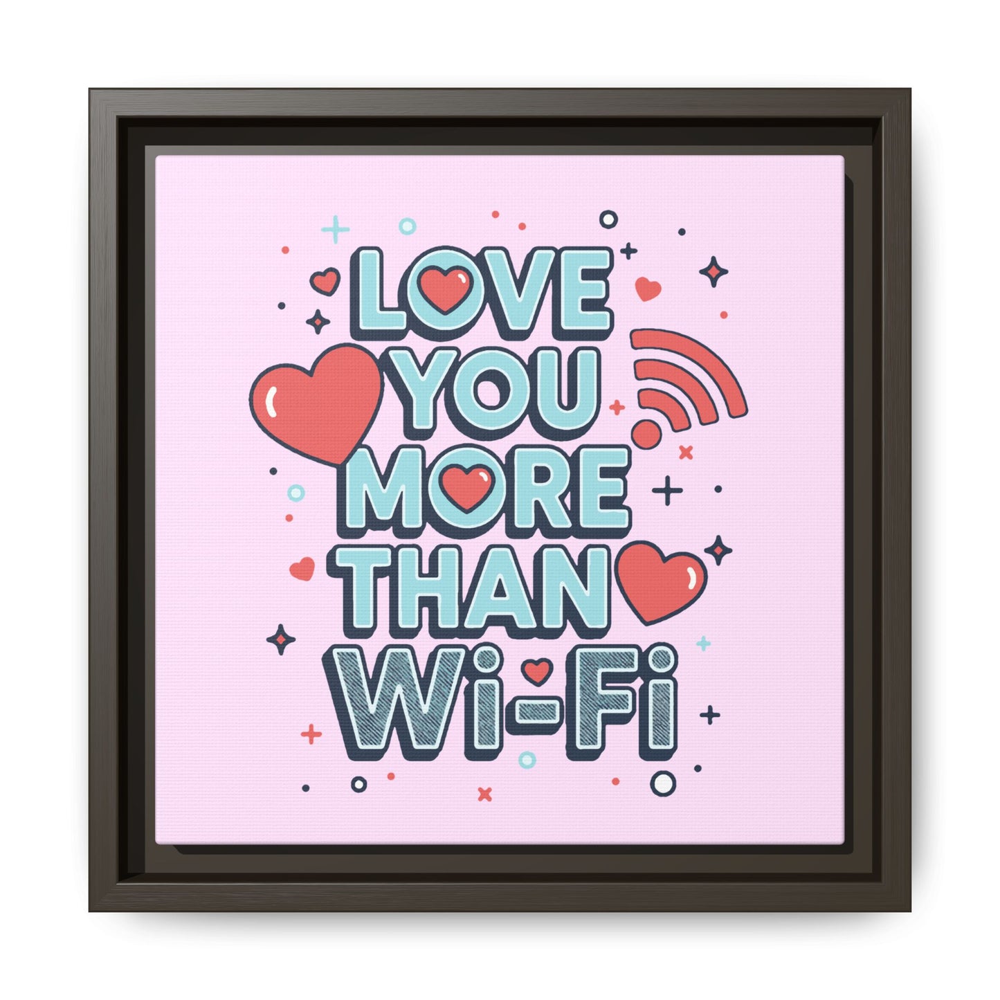 Love You More Than Wi‑Fi - Framed Canvas