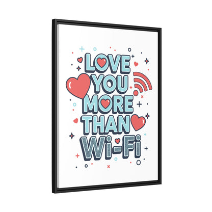 Love You More Than Wi‑Fi - Framed Canvas