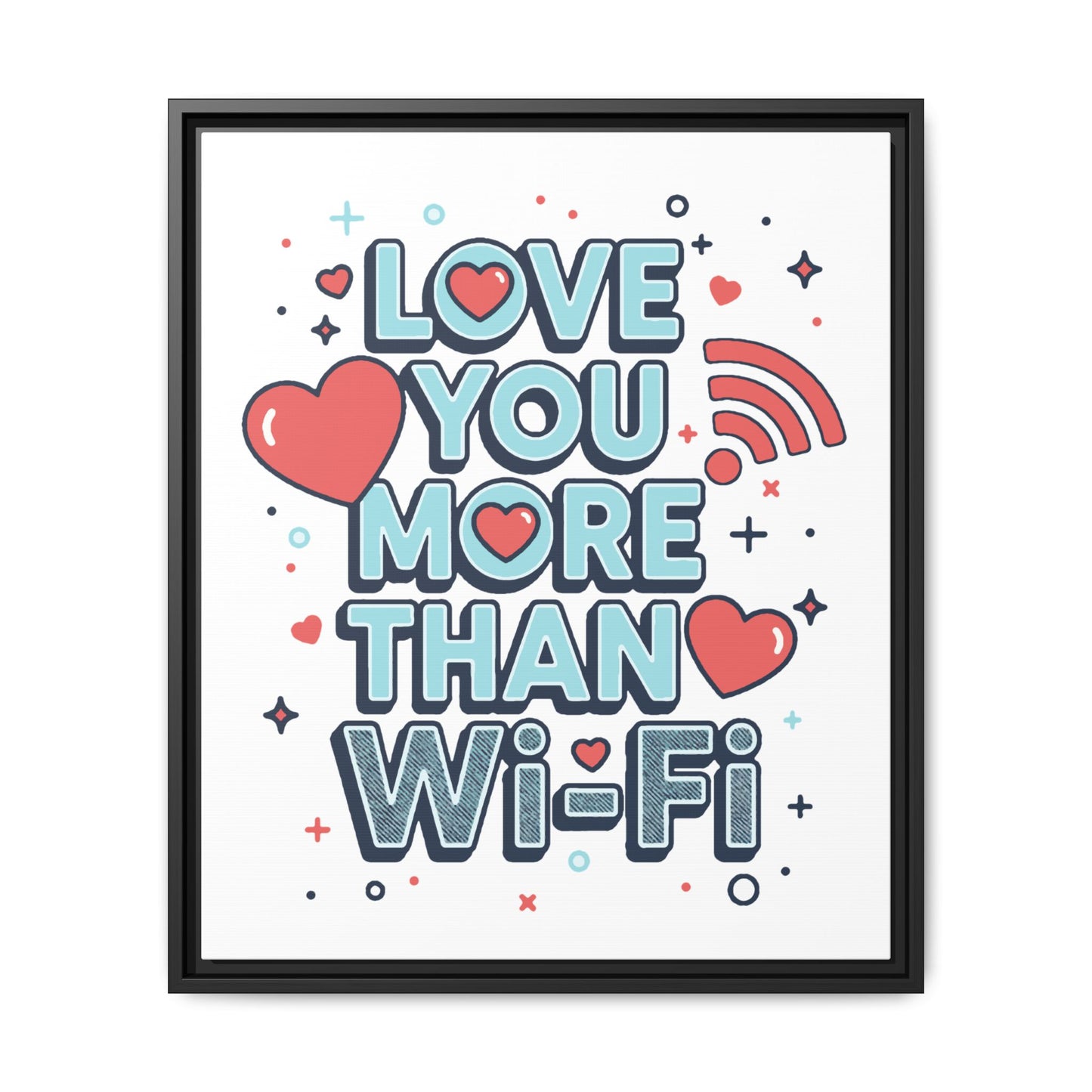 Love You More Than Wi‑Fi - Framed Canvas