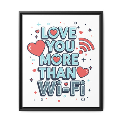 Love You More Than Wi‑Fi - Framed Canvas