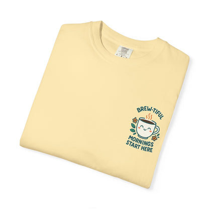 Brew-tiful Mornings Start Here - T-Shirt