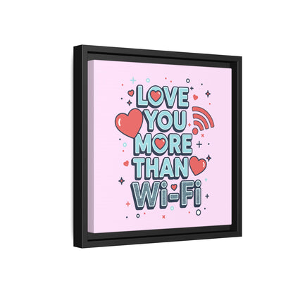 Love You More Than Wi‑Fi - Framed Canvas