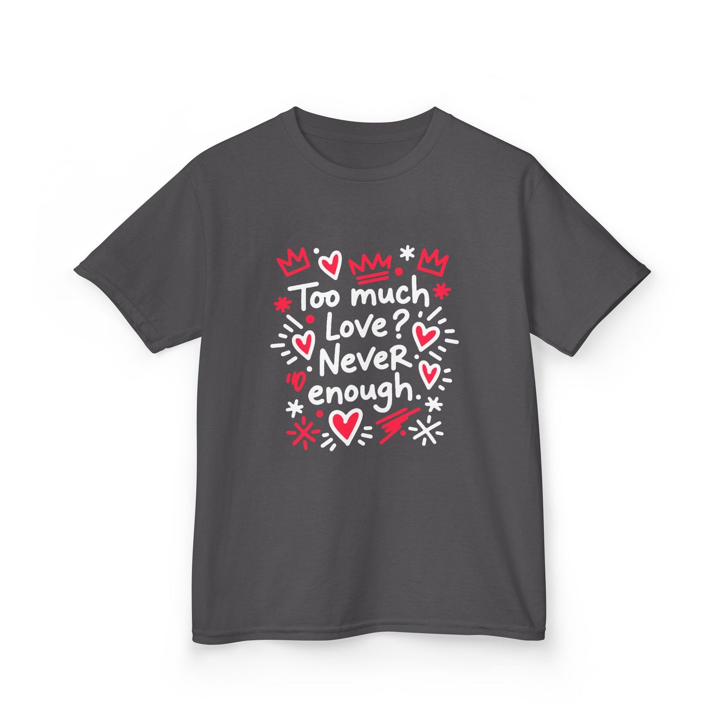 Too Much Love? Never Enough - Kids Tee