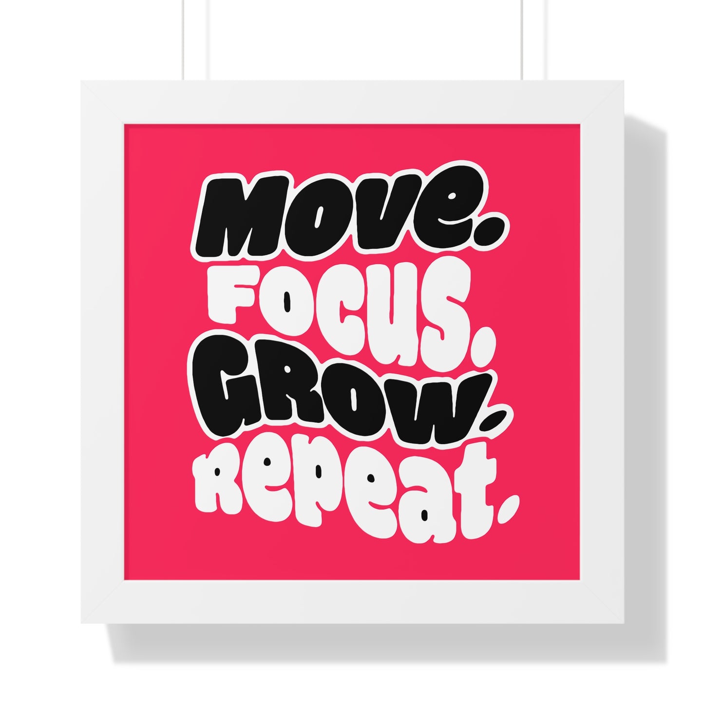 Move. Focus. Grow. Repeat. - Framed Poster