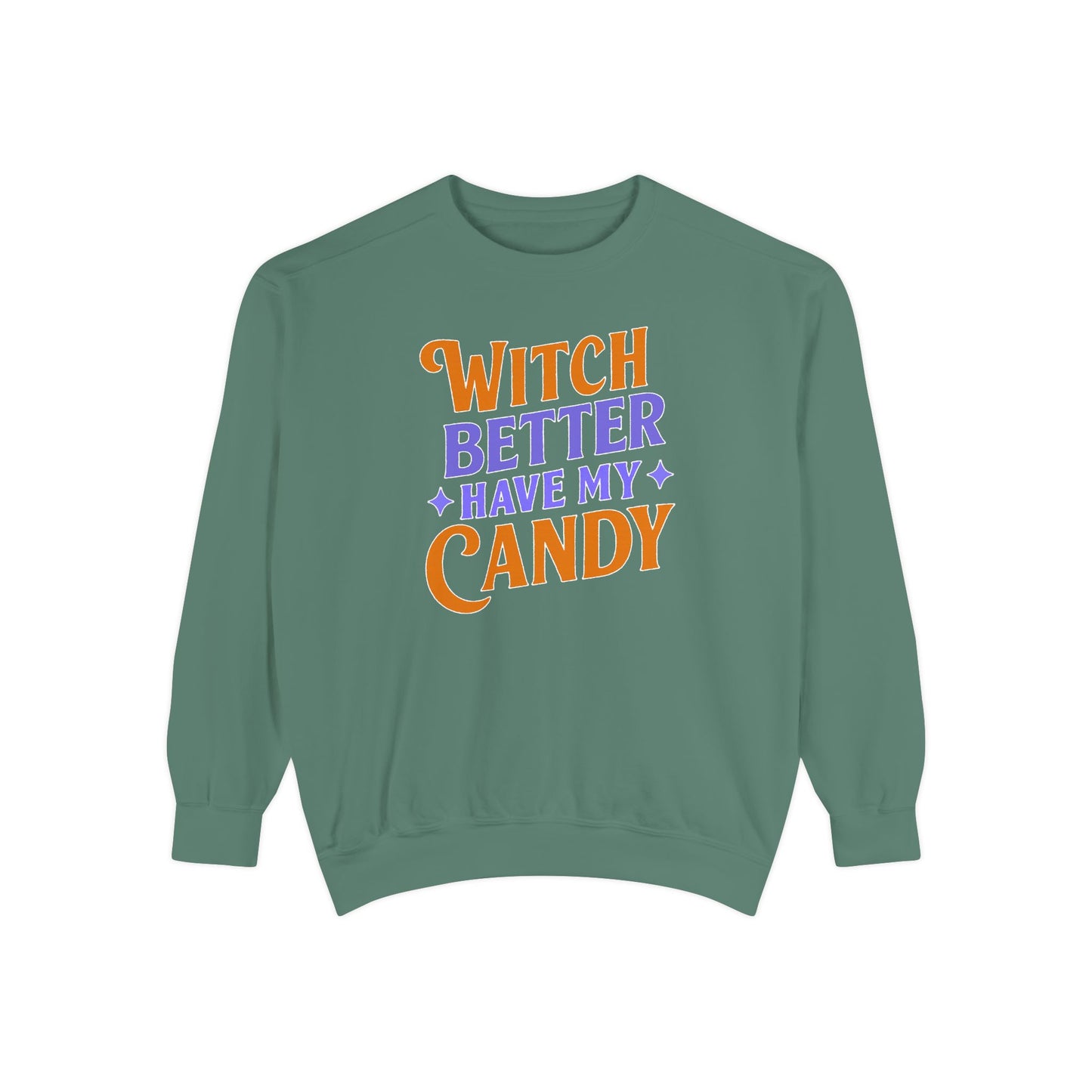Witch Better Have My Candy - Sweatshirt