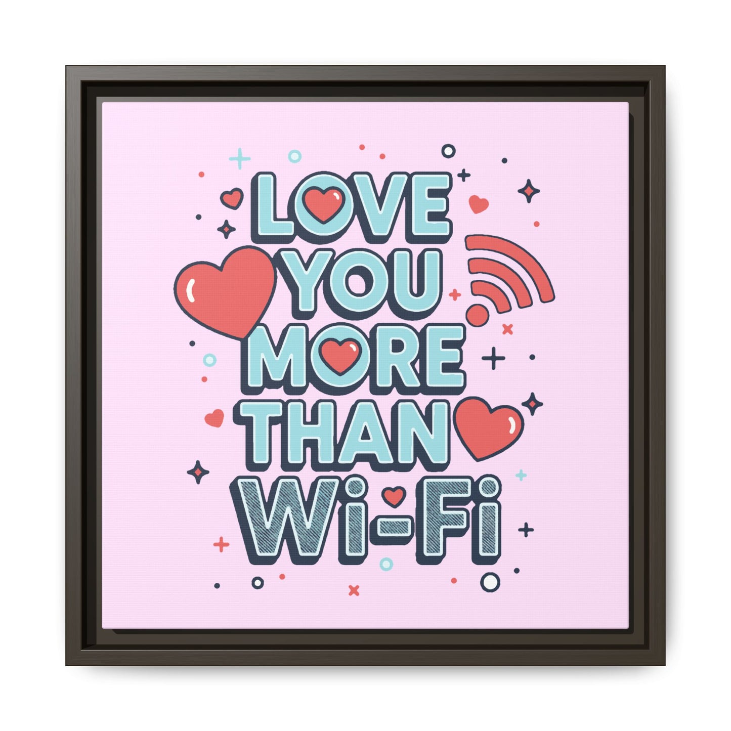 Love You More Than Wi‑Fi - Framed Canvas