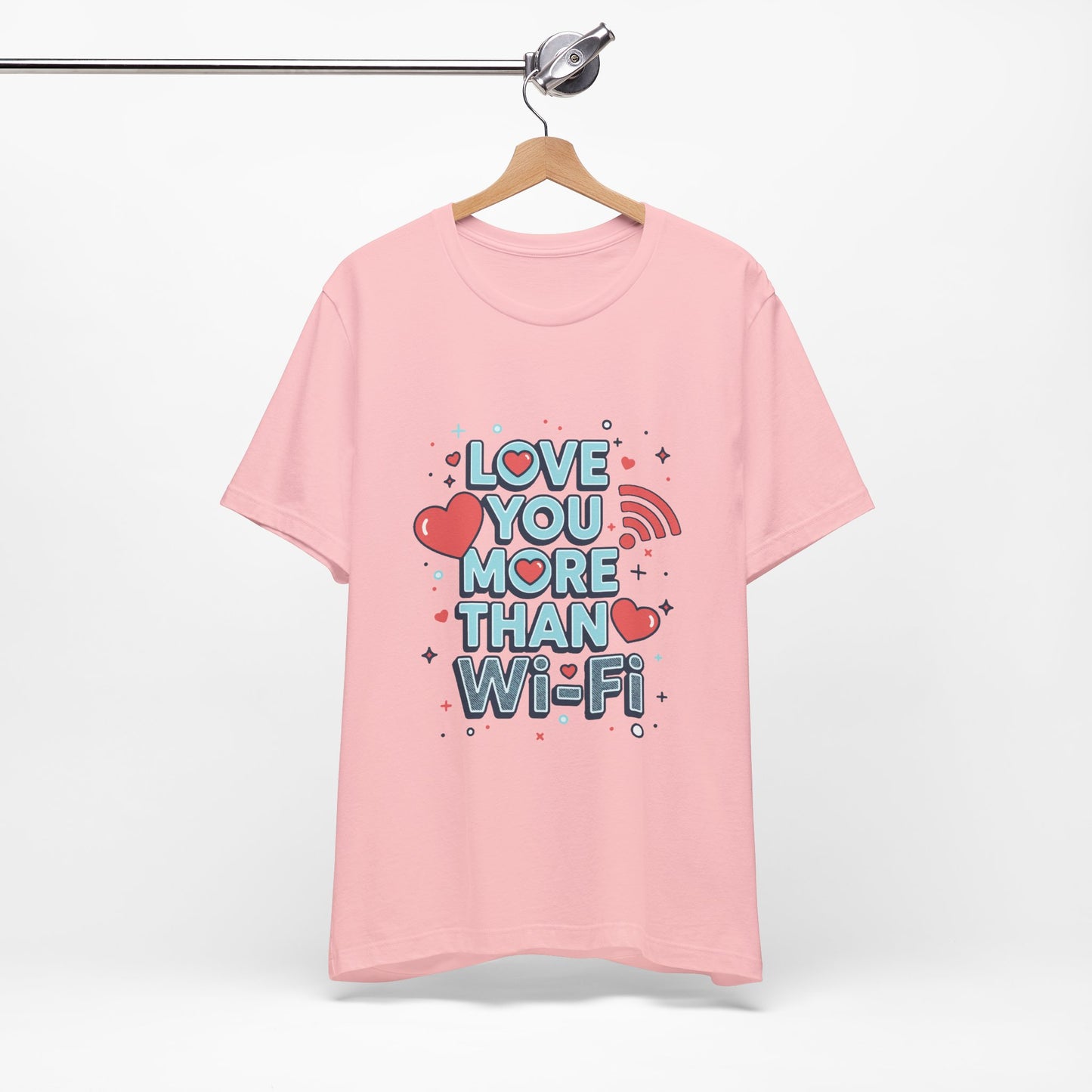 Love You More Than Wi‑Fi - T-Shirt