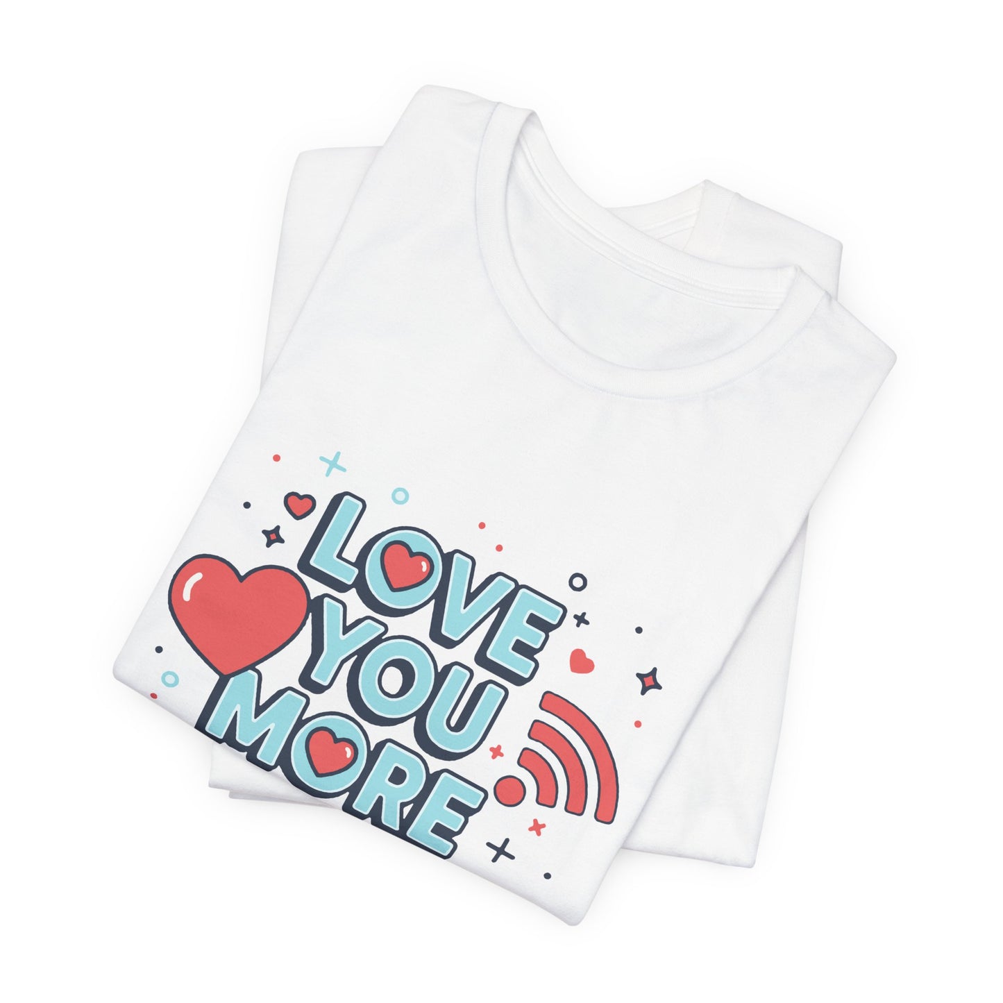 Love You More Than Wi‑Fi - T-Shirt