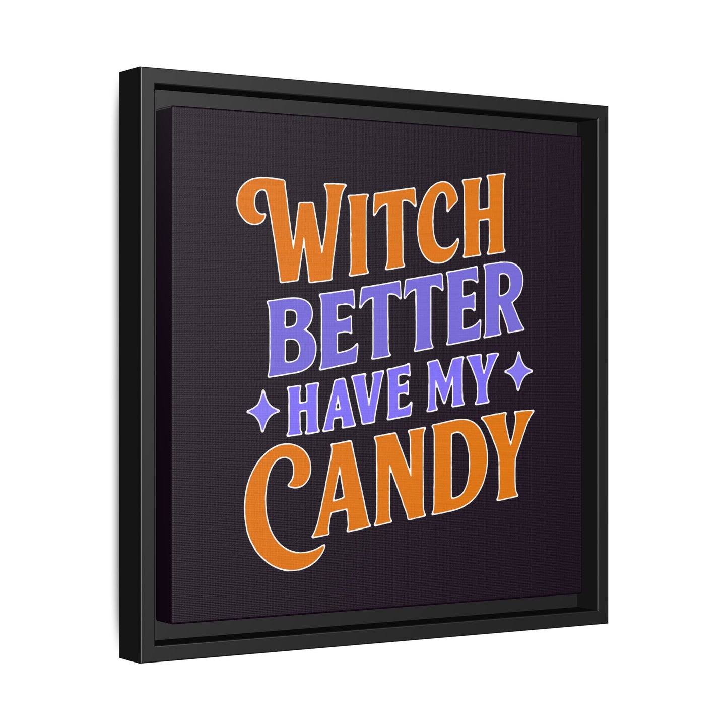 Witch Better Have My Candy - Framed Canvas
